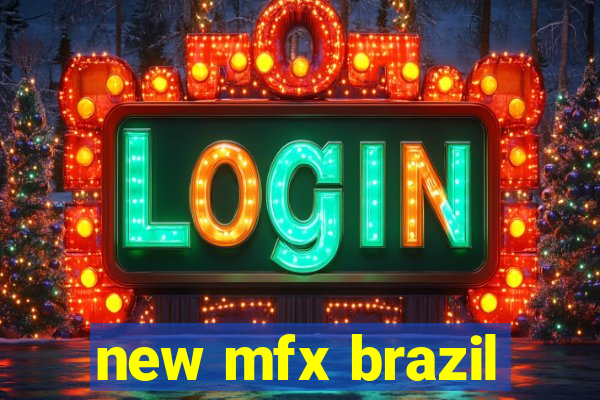 new mfx brazil